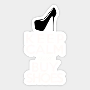 Keep Calm and buy Shoes - Shopping Queens Mantra Sticker